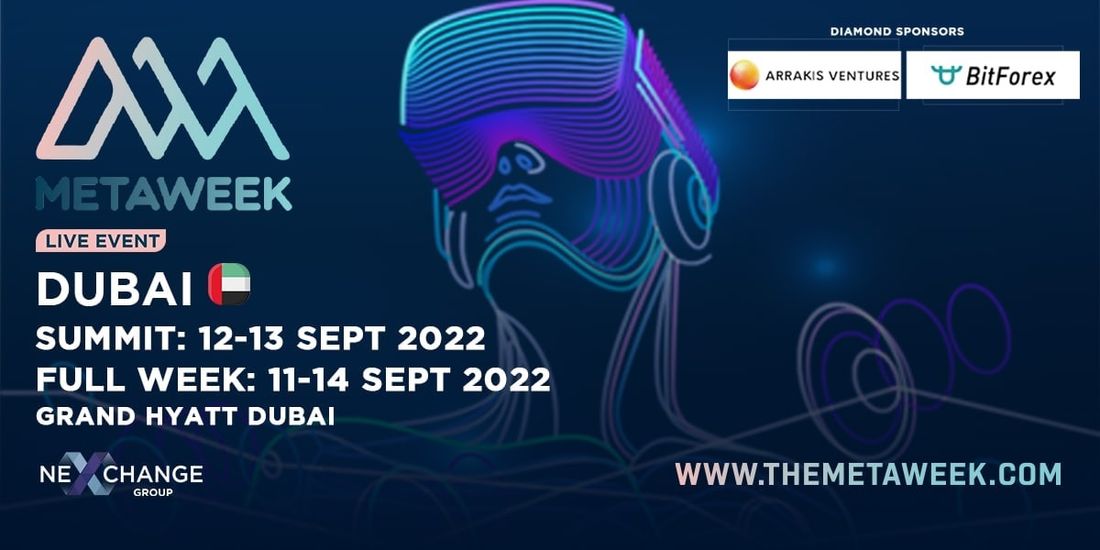 MetaWeek 2022 Dubai Featuring Topnotch Projects in Metaverse and Bringing Up Challenges for